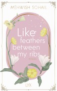 Cover-Bild zum Titel 'Like feathers between my ribs' von 'Mehwish Sohail'