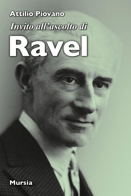 Invito all'ascolto di Ravel - Attilio Piovano