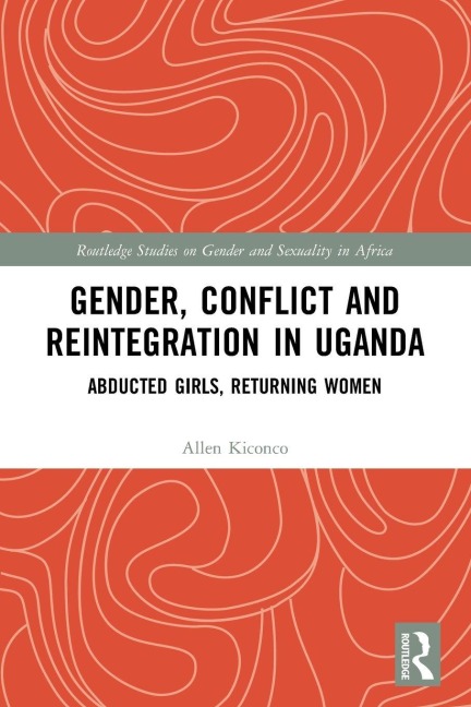 Gender, Conflict and Reintegration in Uganda - Allen Kiconco