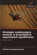 Cover-Bild zum Titel 'Strategie zwi¿kszaj¿ce warto¿¿ w brazylijskich segmentach agrobiznesu' von 'Tamires Camargo Soares'