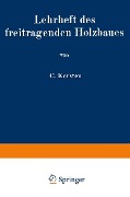 Cover-Bild zum Titel 'Lehrheft des freitragenden Holzbaues' von 'Carl Kersten'