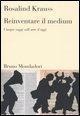 Cover-Bild zum Titel 'Reinventare il medium. Cinque saggi sull'arte d'oggi' von 'Rosalind Krauss'