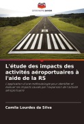 Cover-Bild zum Titel 'L'étude des impacts des activités aéroportuaires à l'aide de la RS' von 'Camila Lourdes Da Silva'