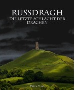 Cover-Bild zum Titel 'Russdragh - Die letzte Schlacht der Drachen' von 'Emily Russ'