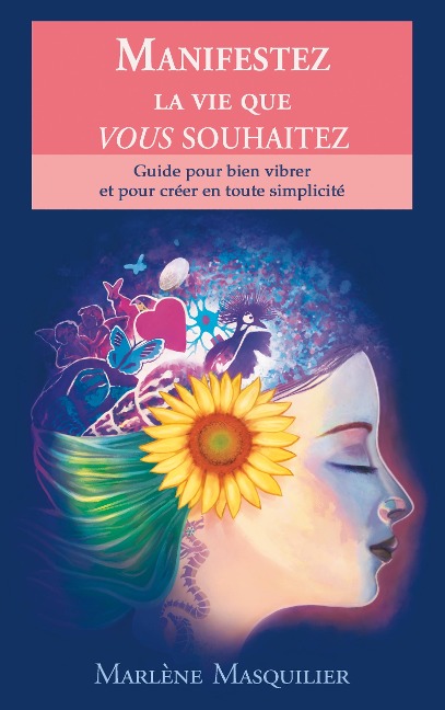 Manifestez la vie que vous souhaitez - Marlène Masquilier