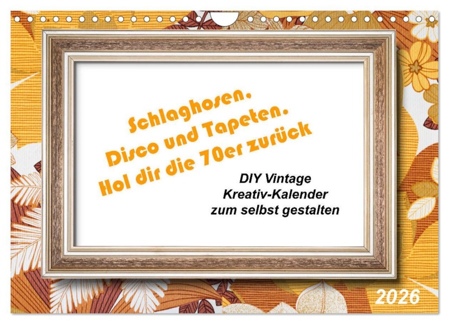 Schlaghosen, Disco und Tapeten. Hol dir die 70er zurück (Wandkalender 2026 DIN A4 quer), CALVENDO Monatskalender - Kerstin Waurick