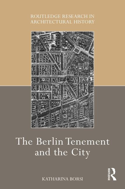 The Berlin Tenement and the City - Katharina Borsi
