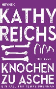 Cover-Bild zum Titel 'Knochen zu Asche' von 'Kathy Reichs'