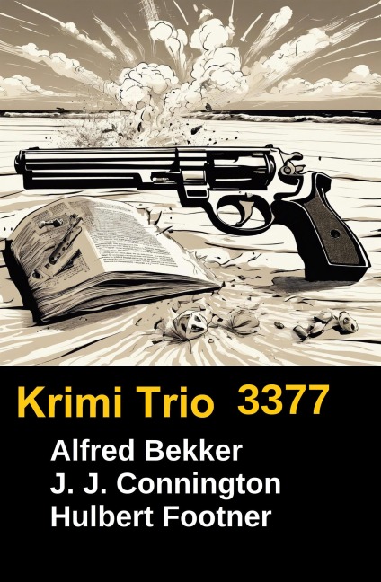 Krimi Trio 3377 - Alfred Bekker, Hulbert Footner, J. J. Connington