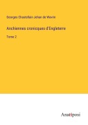 Cover-Bild zum Titel 'Anchiennes cronicques d'Engleterre' von 'Georges Chastellain Jehan de Wavrin'