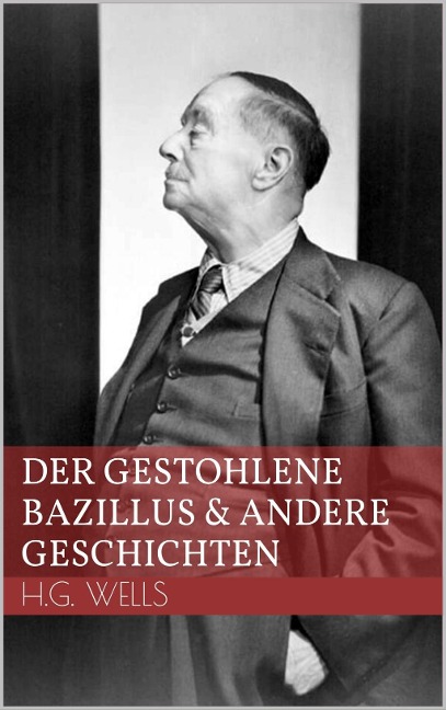 Der gestohlene Bazillus und andere Geschichten - H. G. Wells