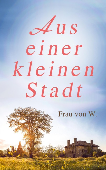 Aus einer kleinen Stadt - Frau von W.