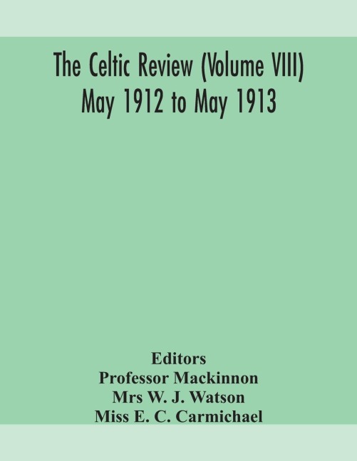 The Celtic review (Volume VIII) may 1912 to may 1913 - Mrs W. J. Watson