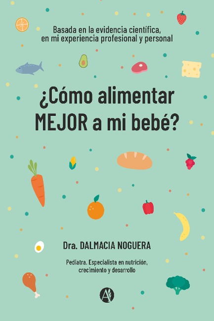 ¿Cómo alimentar MEJOR a mi bebé? - Dalmacia Noguera