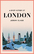 Cover-Bild zum Titel 'A Brief History of London' von 'Jeremy Black'