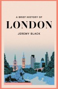 Cover-Bild zum Titel 'A Brief History of London' von 'Jeremy Black'