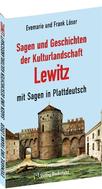 Sagen und Geschichten der Kulturlandschaft Lewitz mit Sagen in Plattdeutsch - Frank Löser, Evemarie Löser