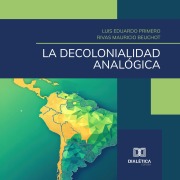 Cover-Bild zum Titel 'La decolonialidad analógica' von 'Mauricio Beuchot, Luis Eduardo Primero Rivas'
