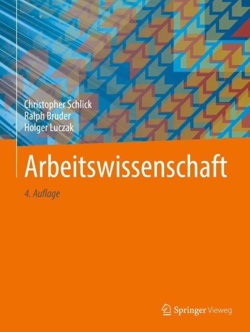 Arbeitswissenschaft - Christopher Schlick, Holger Luczak, Ralph Bruder