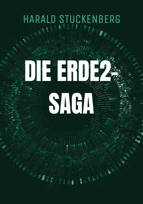 Die Erde2-Saga - Harald Stuckenberg