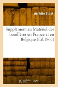 Cover-Bild zum Titel 'Supplément au Matériel des houillères en France et en Belgique' von 'Amédée Burat'