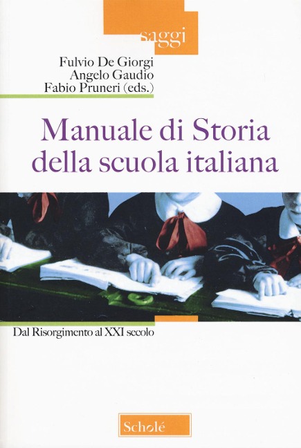 Manuale di storia della scuola italiana. Dal Risorgimento al XXI secolo - 