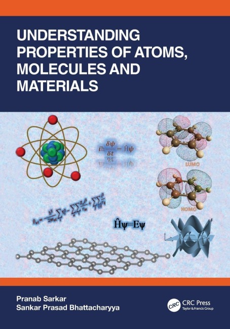 Understanding Properties of Atoms, Molecules and Materials - Pranab Sarkar, Sankar Prasad Bhattacharyya