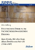 Politisches Denken im tschechoslowakischen Dissens - Dirk Dalberg