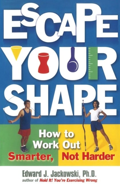 Escape Your Shape - Edward J. Jackowski