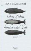Cover-Bild zum Titel 'Das Leben kostet viel Zeit' von 'Jens Sparschuh'