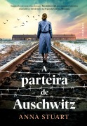 A parteira de Auschwitz - Anna Stuart