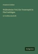 Cover-Bild zum Titel 'Wallensteins Tod; Ein Trauerspiel in Fünf Aufzügen' von 'Friedrich Schiller'