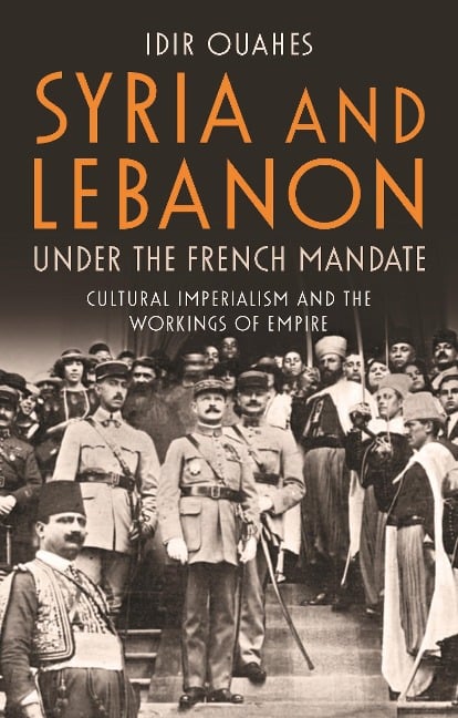 Syria and Lebanon Under the French Mandate - Idir Ouahes