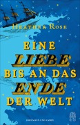 Cover-Bild zum Titel 'Eine Liebe bis an das Ende der Welt' von 'Heather Rose'