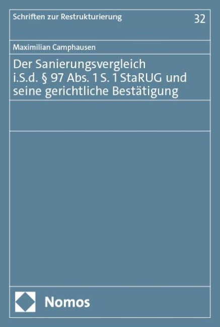 Der Sanierungsvergleich i.S.d. § 97 Abs. 1 S. 1 StaRUG und seine gerichtliche Bestätigung - Maximilian Camphausen