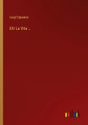 Cover-Bild zum Titel 'Eh! La Vita ...' von 'Luigi Capuana'