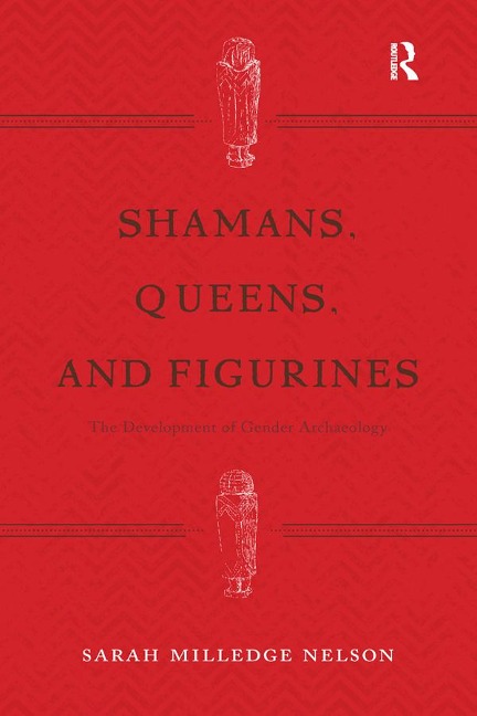Shamans, Queens, and Figurines - Sarah Milledge Nelson