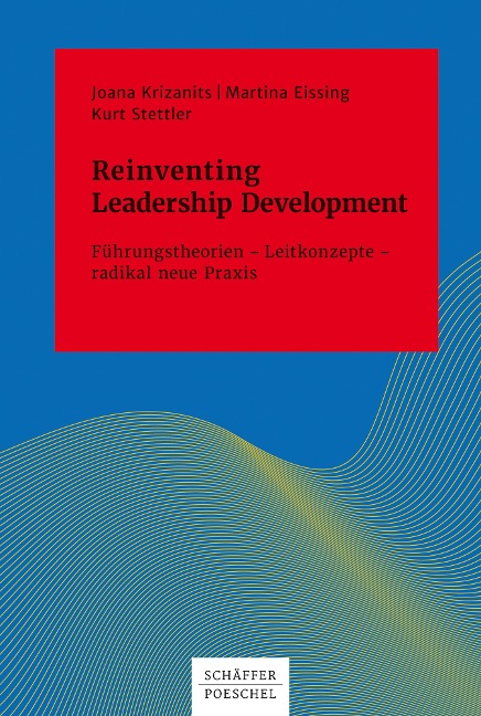 Reinventing Leadership Development - Joana Krizanits, Martina Eissing, Kurt Stettler