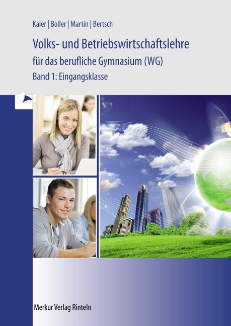 Volks- und Betriebswirtschaftslehre für das berufliche Gymnasium (WG) Band 1. Baden-Württemberg - Alfons Kaier, Eberhard Boller, Mathias Bertsch, Lukas Faaß, Michael Martin