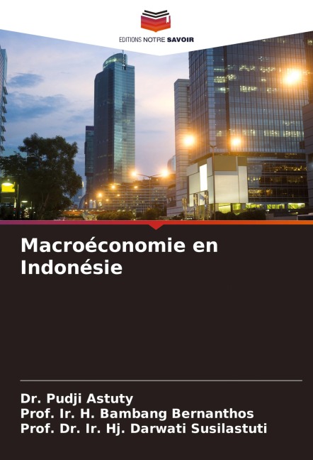 Macroéconomie en Indonésie - Pudji Astuty, Ir. H. Bambang Bernanthos, Ir. Hj. Darwati Susilastuti