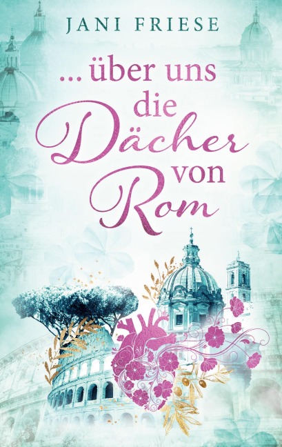 ... über uns die Dächer von Rom - Jani Friese