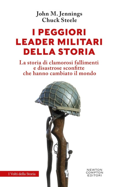 I peggiori leader militari della storia - John M. Jennings, Chuck Steele