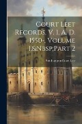Cover-Bild zum Titel 'Court Leet Records, V. 1, A. D. 1550-, Volume 1, Part 2' von ''