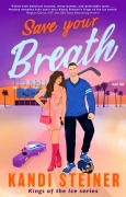Cover-Bild zum Titel 'Save Your Breath' von 'Kandi Steiner'