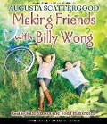 Making Friends with Billy Wong - Augusta Scattergood