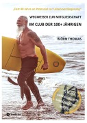 Cover-Bild zum Titel 'WEGWEISER ZUR MITGLIEDSCHAFT IM CLUB DER 100+ JÄHRIGEN' von 'Björn Thomas'