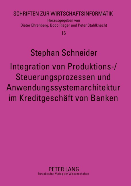 Integration von Produktions-/Steuerungsprozessen und Anwendungssystemarchitektur im Kreditgeschäft von Banken - Stephan Schneider