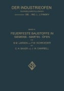 Cover-Bild zum Titel 'Feuerfeste Baustoffe in Siemens-Martin-Öfen' von 'B. M. Larsen, F. W. Schroeder, E. N. Bauer, J. W. Campbell, Phil Walter Steger'