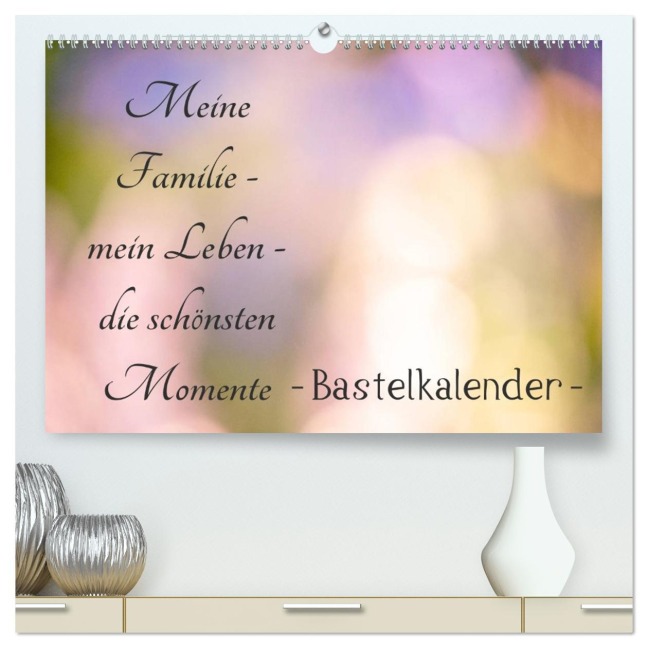 Meine Familie - mein Leben - die schönsten Momente - Bastelkalender (hochwertiger Premium Wandkalender 2026 DIN A2 quer), Kunstdruck in Hochglanz - Tanja Riedel