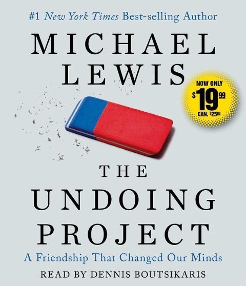 The Undoing Project: A Friendship That Changed Our Minds - Michael Lewis